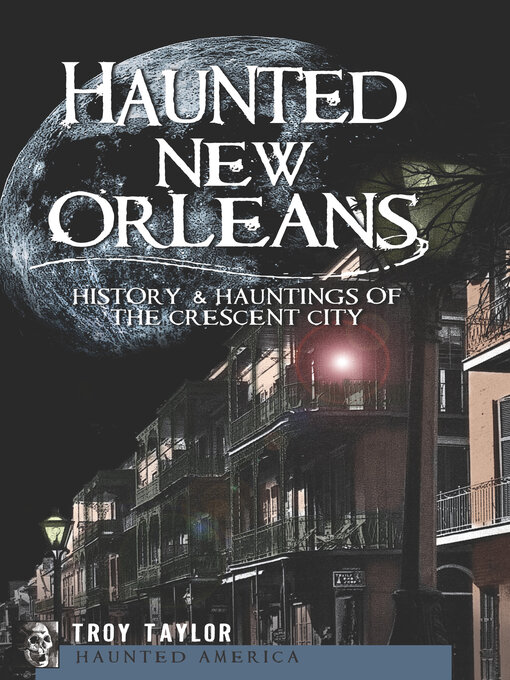 Title details for Haunted New Orleans by Troy Taylor - Available